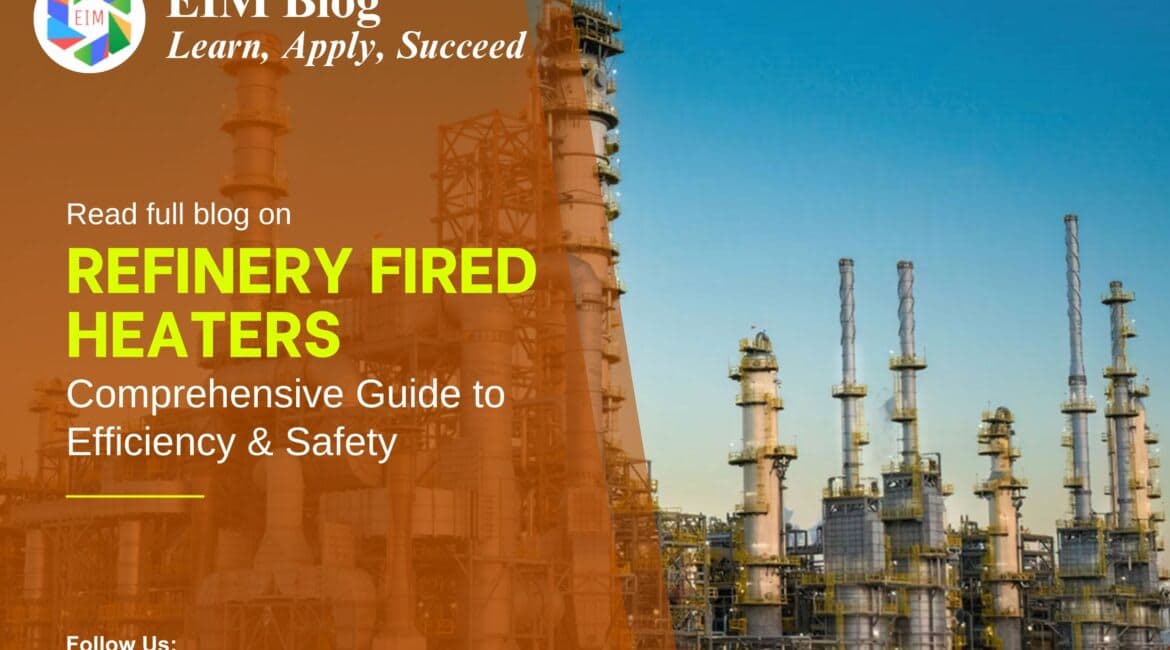 Refinery Fired Heaters: Comprehensive Guide to Efficiency & Safety 2025