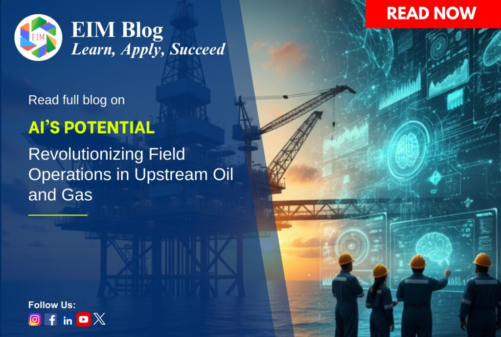 AI’s Potential: Revolutionizing Field Operations in Upstream Oil and Gas