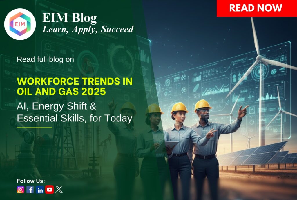 Workforce Trends in Oil and Gas 2025: AI, Energy Shift & Essential Skills, for Today